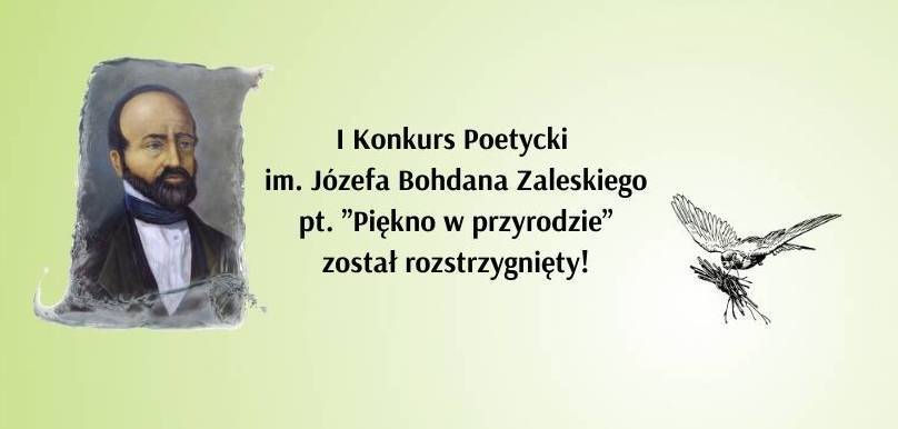 Rozstrzygnięcie I Konkursu Poetyckiego im. Józefa Bohdana Zaleskiego pt. ”Piękno w przyrodzie”